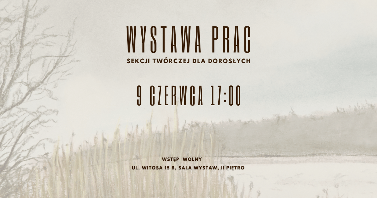 Wernisaż wystawy prac sekcji twórczej dla dorosłych – Pracownia Działań Kulturalnych